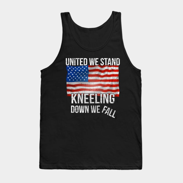 United We Stand Kneeling We Fall to Patriot - Gift For American Tank Top by giftideas